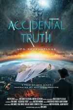 Watch Accidental Truth: UFO Revelations Megavideo