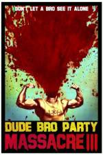 Watch Dude Bro Party Massacre III Megavideo