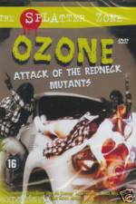 Watch Ozone Attack of the Redneck Mutants Megavideo