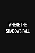 Watch Where the Shadows Fall Megavideo
