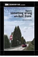 Watch There's Something Wrong with Aunt Diane Megavideo