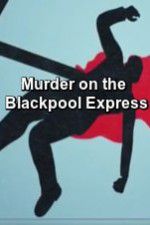 Watch Murder on the Blackpool Express Megavideo