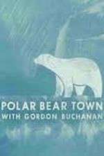 Watch Life in Polar Bear Town with Gordon Buchanan Megavideo