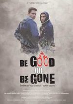 Watch Be Good or Be Gone Megavideo