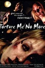 Watch Torture Me No More Megavideo