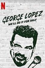 Watch George Lopez: We\'ll Do It for Half Megavideo