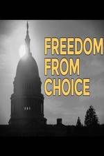 Watch Freedom from Choice Megavideo