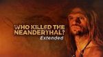 Watch Who Killed the Neanderthal? Megavideo