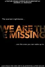 Watch We Are the Missing Megavideo
