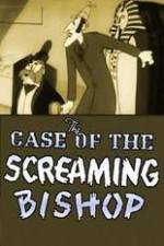 Watch The Case of the Screaming Bishop Megavideo