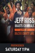 Watch Jeff Ross Roasts Criminals: Live at Brazos County Jail Megavideo