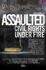 Watch Assaulted: Civil Rights Under Fire Megavideo