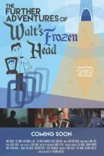 Watch The Further Adventures of Walt\'s Frozen Head Megavideo