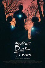 Watch Super Dark Times Megavideo