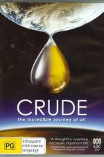 Watch Crude The Incredible Journey of Oil Megavideo