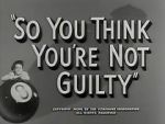 Watch So You Think You\'re Not Guilty (Short 1950) Megavideo