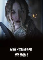 Watch Who Kidnapped My Mom? Megavideo