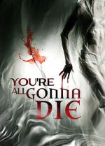 Watch You\'re All Gonna Die Megavideo