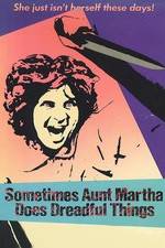 Watch Sometimes Aunt Martha Does Dreadful Things Megavideo