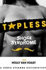 Watch Topless Shock Syndrome: The Documentary Megavideo