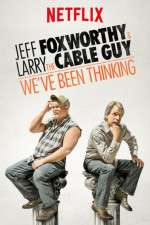 Watch Jeff Foxworthy & Larry the Cable Guy: We've Been Thinking Megavideo