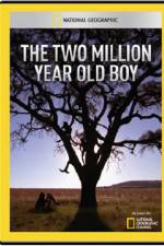 Watch National Geographic The 2 Million Year Old Boy Megavideo