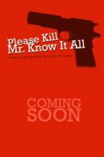 Watch Please Kill Mr Know It All Megavideo