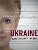 Watch Ukraine: From Democracy to Chaos Megavideo