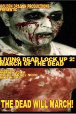 Watch Living Dead Lock Up 2 March of the Dead Megavideo