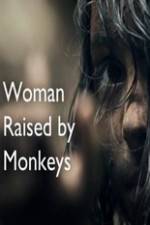 Watch Woman Raised By Monkeys Megavideo