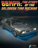 Watch 88MPH: The Story of the DeLorean Time Machine Megavideo