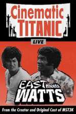 Watch Cinematic Titanic: East Meets Watts Megavideo