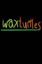 Watch Wax Turtles Megavideo