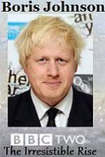 Watch Boris Johnson The Irresistible Rise Megavideo