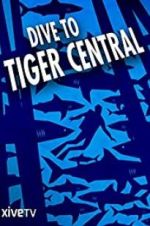 Watch Dive to Tiger Central Megavideo