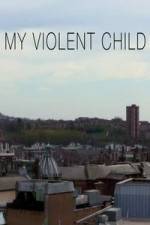 Watch My Violent Child Megavideo