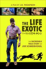 Watch The Life Exotic: Or the Incredible True Story of Joe Schreibvogel Megavideo