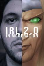 Watch IRL 2.0 in Moderation Megavideo