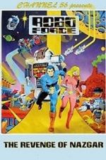 Watch Robo Force: The Revenge of Nazgar (TV Short 1984) Megavideo