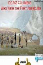 Watch Ice Age Columbus Who Were the First Americans Megavideo