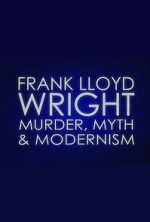 Watch Frank Lloyd Wright: Murder, Myth & Modernism Megavideo
