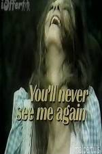 Watch You'll Never See Me Again Megavideo