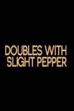 Watch Doubles with Slight Pepper Megavideo