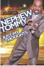 Watch Nephew Tommy: Just My Thoughts Megavideo