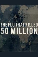 Watch The Flu That Killed 50 Million Megavideo