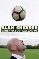 Watch Alan Shearer: Dementia, Football & Me Megavideo