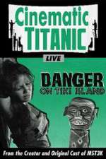 Watch Cinematic Titanic: Danger on Tiki Island Megavideo