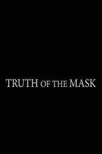 Watch Truth of the Mask Megavideo