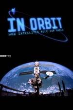 Watch In Orbit: How Satellites Rule Our World Megavideo