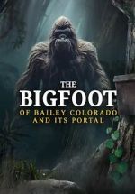 The Bigfoot of Bailey Colorado and Its Portal megavideo
